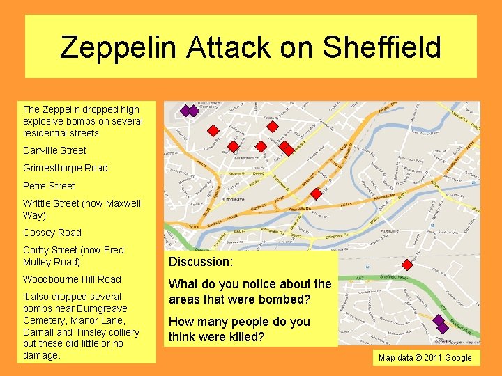 Zeppelin Attack on Sheffield The Zeppelin dropped high explosive bombs on several residential streets: