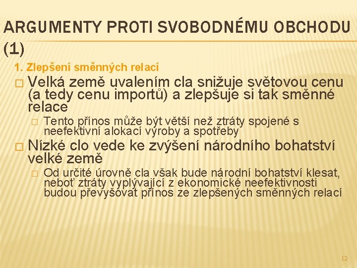 ARGUMENTY PROTI SVOBODNÉMU OBCHODU (1) 1. Zlepšení směnných relací � Velká země uvalením cla