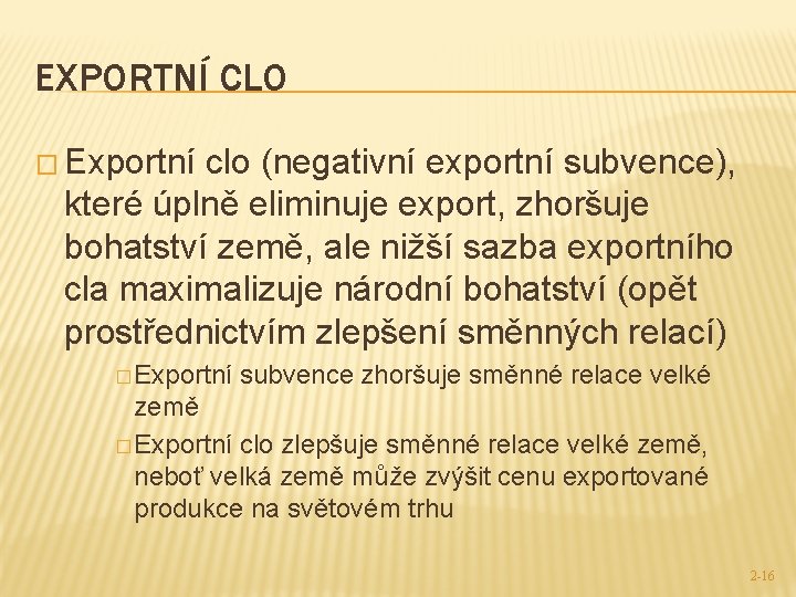 EXPORTNÍ CLO � Exportní clo (negativní exportní subvence), které úplně eliminuje export, zhoršuje bohatství