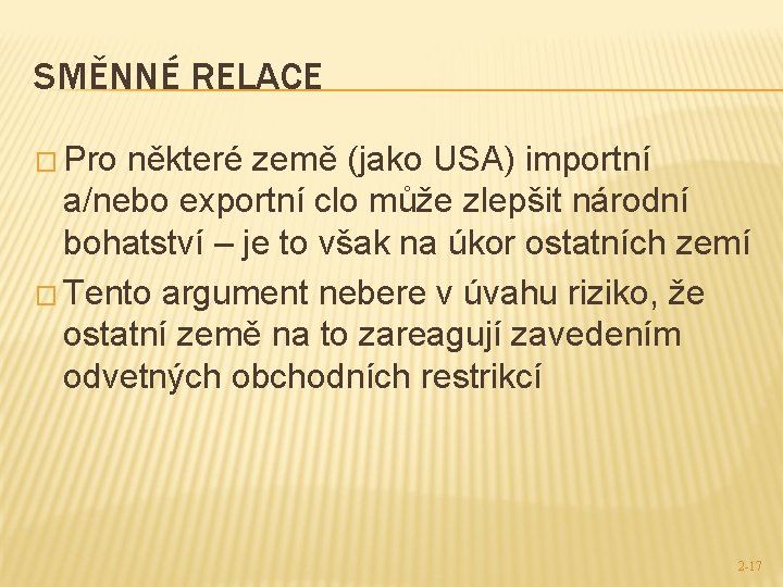 SMĚNNÉ RELACE � Pro některé země (jako USA) importní a/nebo exportní clo může zlepšit