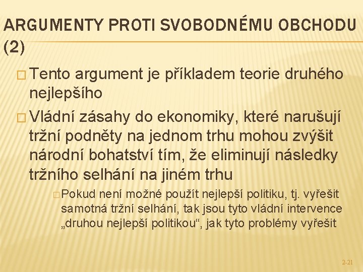 ARGUMENTY PROTI SVOBODNÉMU OBCHODU (2) � Tento argument je příkladem teorie druhého nejlepšího �