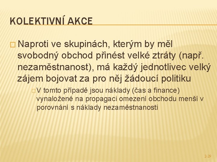 KOLEKTIVNÍ AKCE � Naproti ve skupinách, kterým by měl svobodný obchod přinést velké ztráty