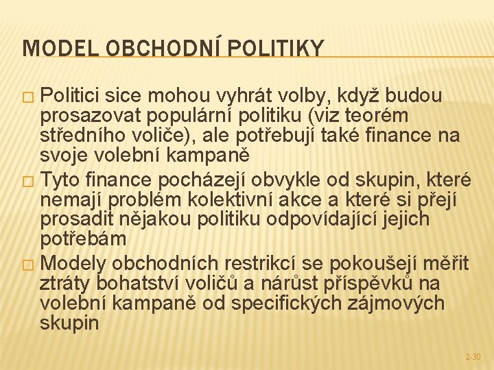 MODEL OBCHODNÍ POLITIKY � Politici sice mohou vyhrát volby, když budou prosazovat populární politiku