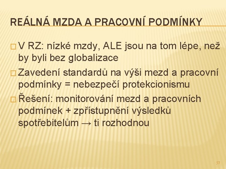 REÁLNÁ MZDA A PRACOVNÍ PODMÍNKY � V RZ: nízké mzdy, ALE jsou na tom