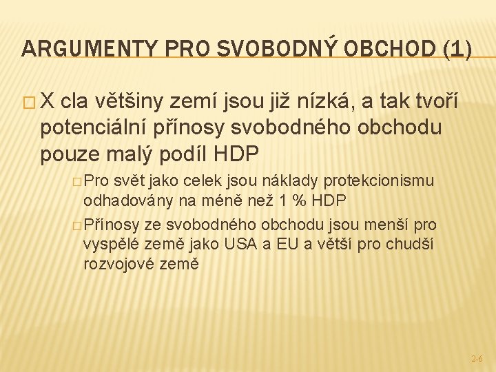 ARGUMENTY PRO SVOBODNÝ OBCHOD (1) � X cla většiny zemí jsou již nízká, a