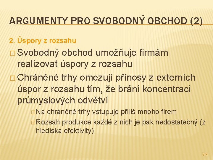 ARGUMENTY PRO SVOBODNÝ OBCHOD (2) 2. Úspory z rozsahu � Svobodný obchod umožňuje firmám