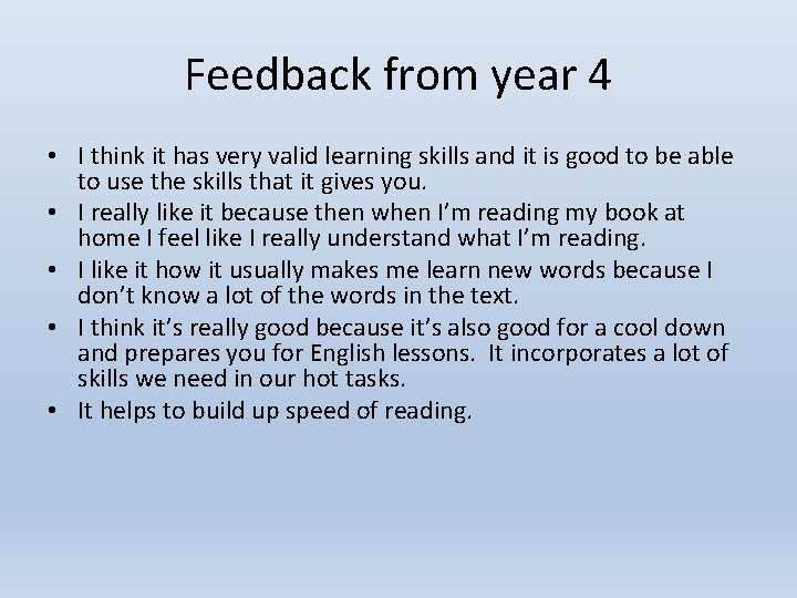 Feedback from year 4 • I think it has very valid learning skills and