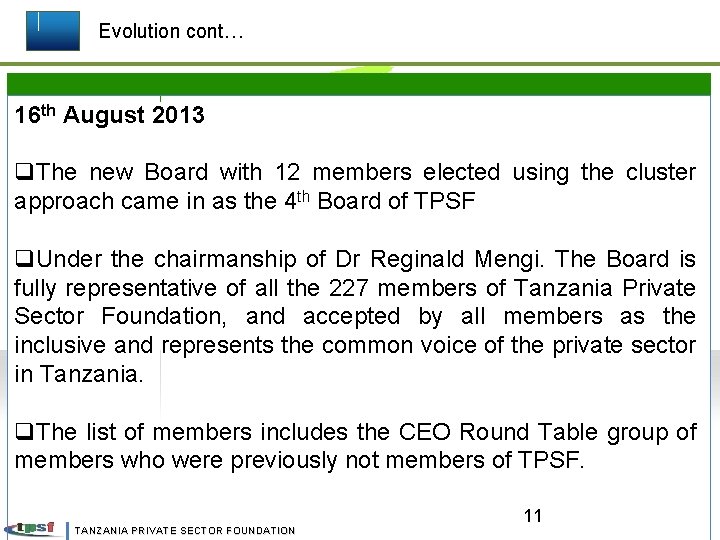 Evolution cont… 16 th August 2013 q. The new Board with 12 members elected