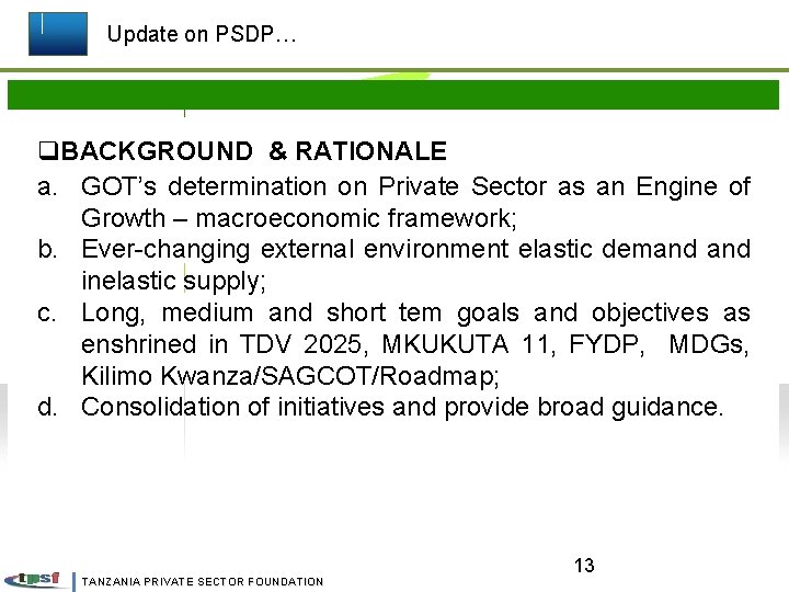 Update on PSDP… q. BACKGROUND & RATIONALE a. GOT’s determination on Private Sector as