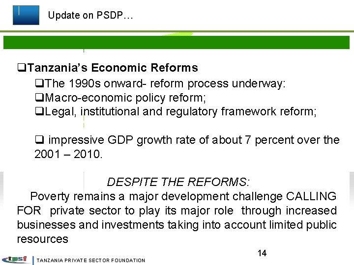 Update on PSDP… q. Tanzania’s Economic Reforms q. The 1990 s onward- reform process