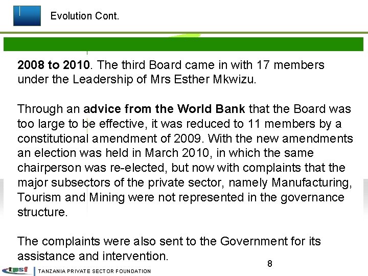 Evolution Cont. 2008 to 2010. The third Board came in with 17 members under