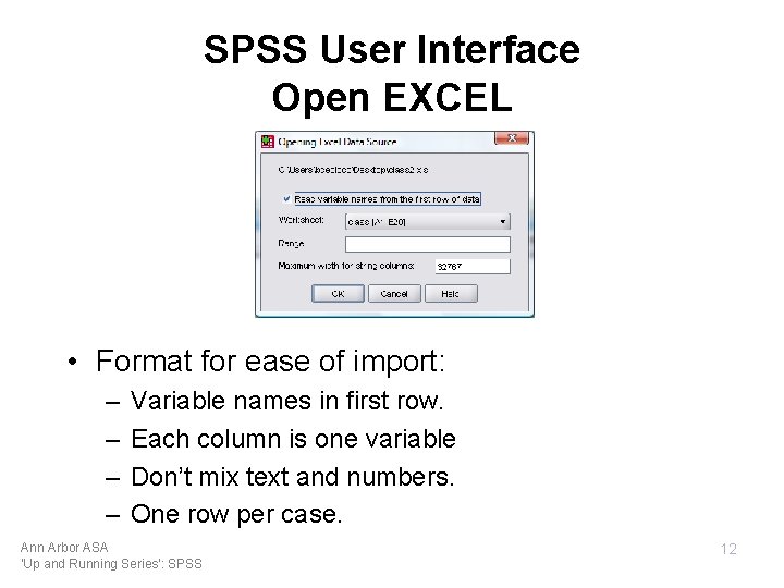 SPSS User Interface Open EXCEL • Format for ease of import: – – Variable