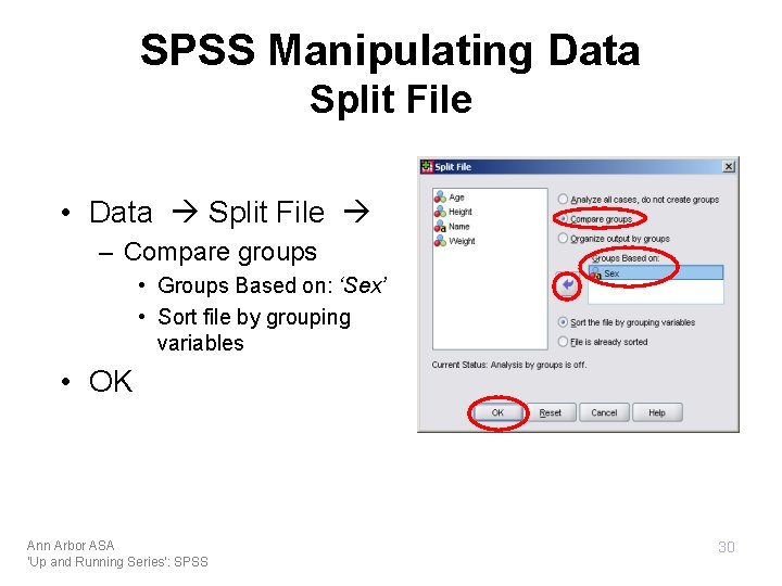 SPSS Manipulating Data Split File • Data Split File – Compare groups • Groups