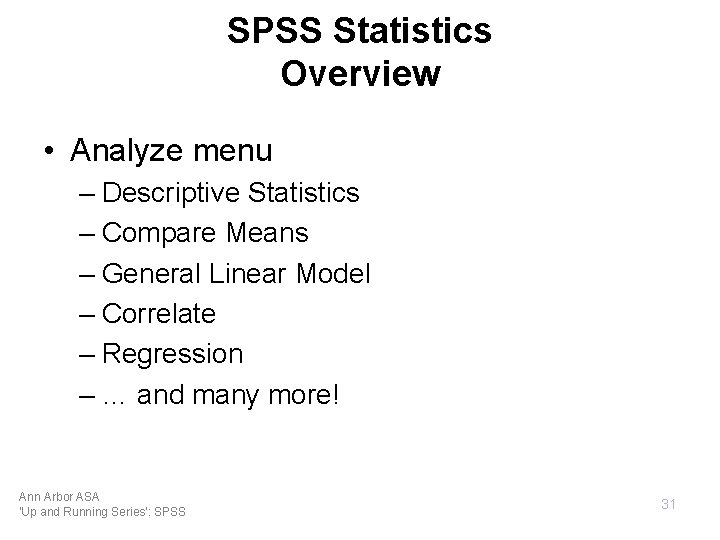 SPSS Statistics Overview • Analyze menu – Descriptive Statistics – Compare Means – General