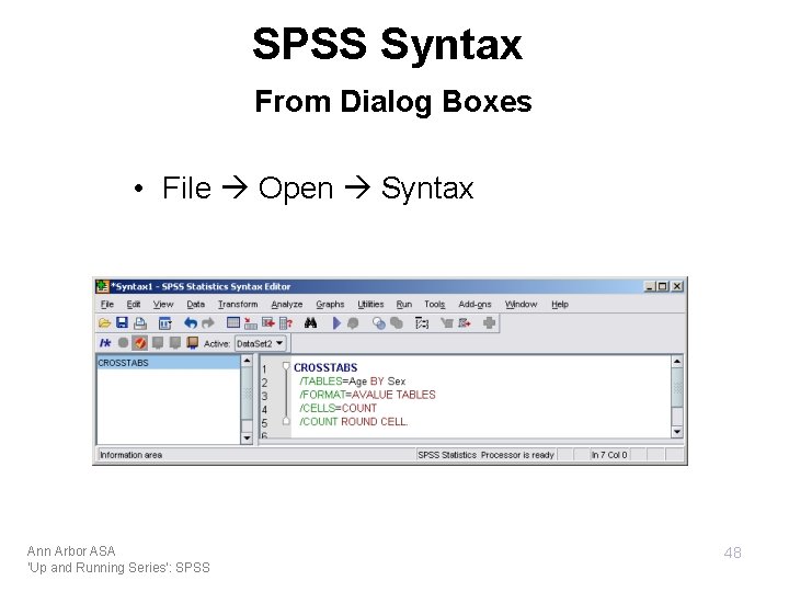 SPSS Syntax From Dialog Boxes • File Open Syntax Ann Arbor ASA 'Up and