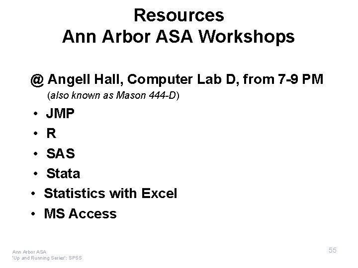 Resources Ann Arbor ASA Workshops @ Angell Hall, Computer Lab D, from 7 -9