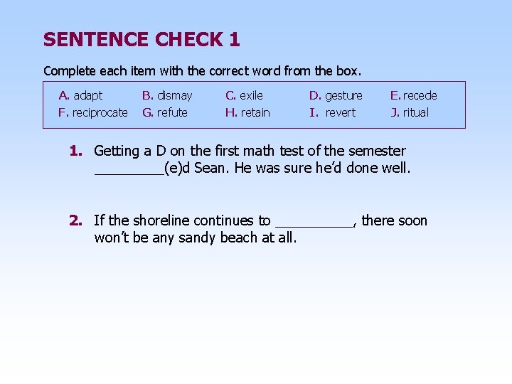 SENTENCE CHECK 1 Complete each item with the correct word from the box. A.