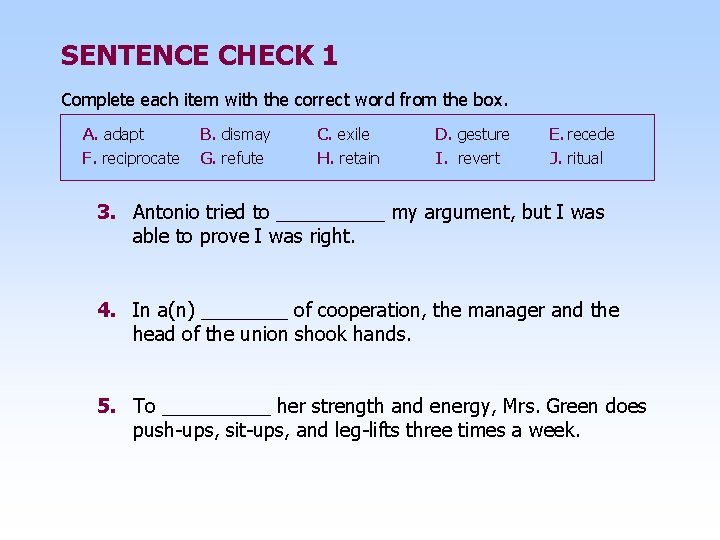 SENTENCE CHECK 1 Complete each item with the correct word from the box. A.