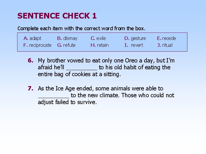 SENTENCE CHECK 1 Complete each item with the correct word from the box. A.