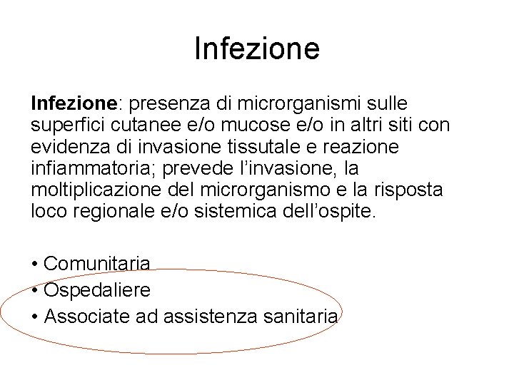 Infezione: presenza di microrganismi sulle superfici cutanee e/o mucose e/o in altri siti con