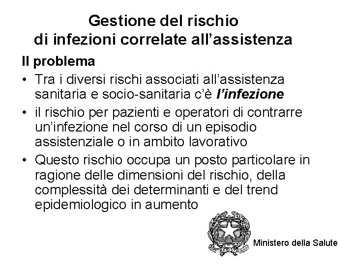 Gestione del rischio di infezioni correlate all’assistenza Il problema • Tra i diversi rischi