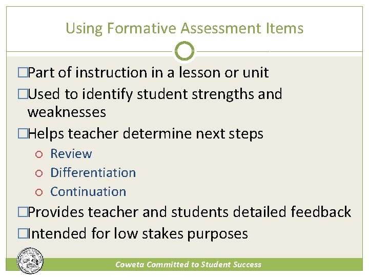 Using Formative Assessment Items �Part of instruction in a lesson or unit �Used to