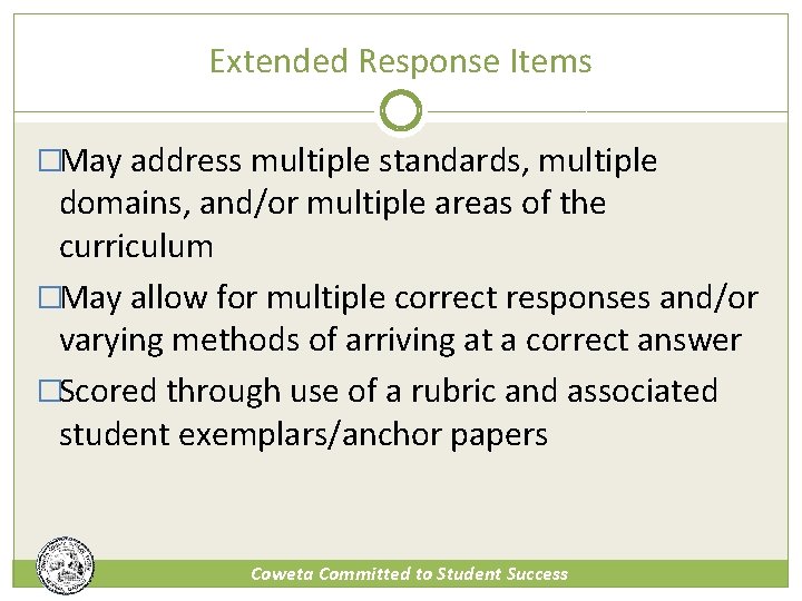 Extended Response Items �May address multiple standards, multiple domains, and/or multiple areas of the