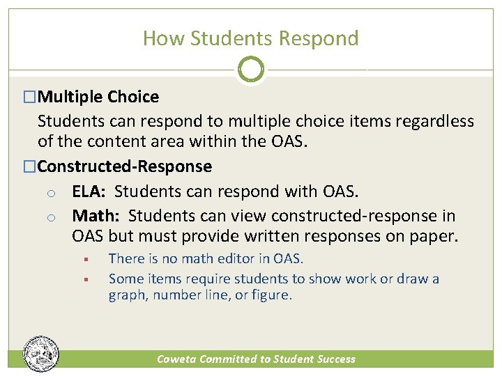 How Students Respond �Multiple Choice Students can respond to multiple choice items regardless of