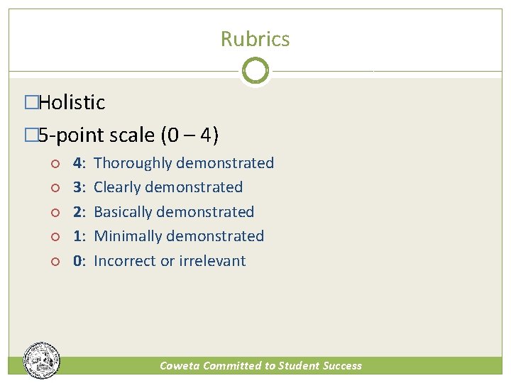 Rubrics �Holistic � 5 -point scale (0 – 4) 4: 3: 2: 1: 0: