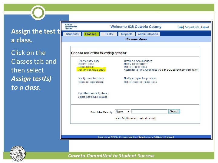 Assign the test to a class. Click on the Classes tab and then select