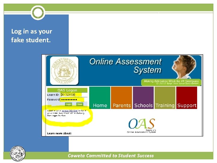 Log in as your fake student. Coweta Committed to Student Success 