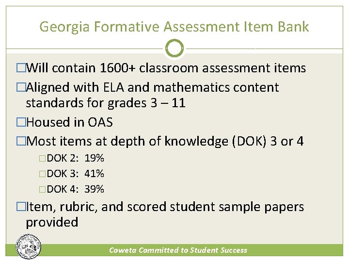 Georgia Formative Assessment Item Bank �Will contain 1600+ classroom assessment items �Aligned with ELA