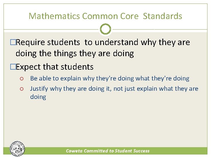 Mathematics Common Core Standards �Require students to understand why they are doing the things