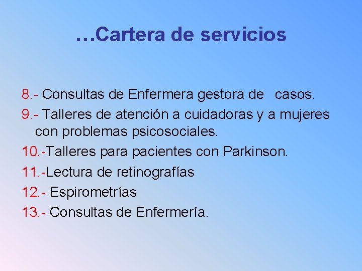 …Cartera de servicios 8. - Consultas de Enfermera gestora de casos. 9. - Talleres