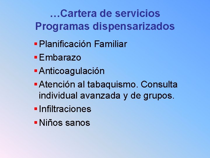 …Cartera de servicios Programas dispensarizados § Planificación Familiar § Embarazo § Anticoagulación § Atención