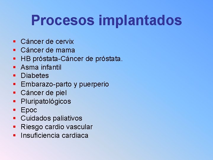 Procesos implantados § § § Cáncer de cervix Cáncer de mama HB próstata-Cáncer de