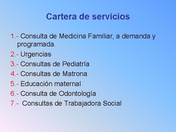 Cartera de servicios 1. - Consulta de Medicina Familiar, a demanda y programada. 2.