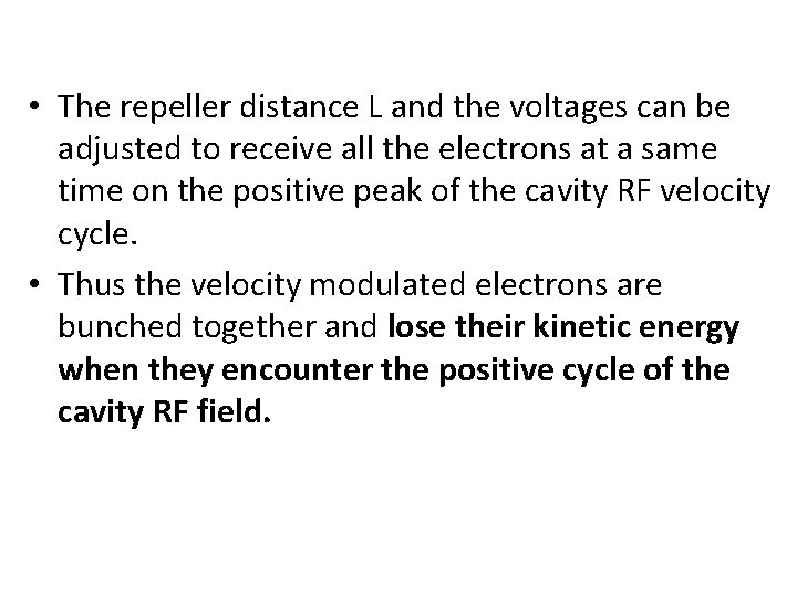  • The repeller distance L and the voltages can be adjusted to receive