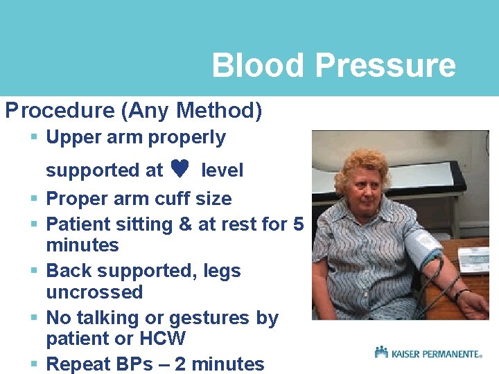 Blood Pressure Procedure (Any Method) § Upper arm properly § § § supported at