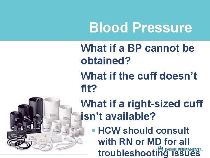 Blood Pressure What if a BP cannot be obtained? What if the cuff doesn’t