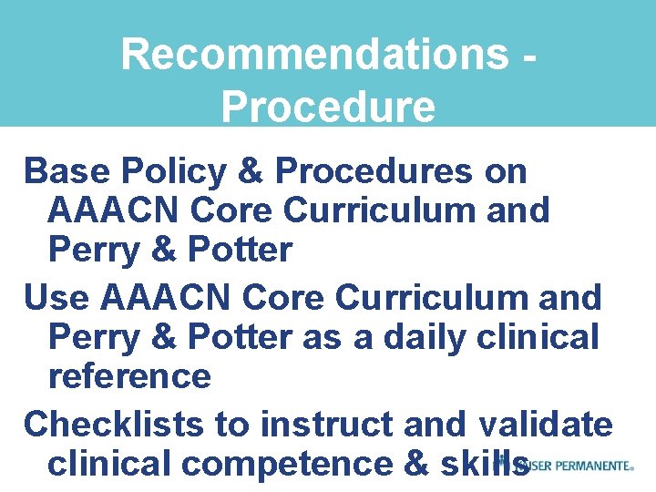 Recommendations Procedure Base Policy & Procedures on AAACN Core Curriculum and Perry & Potter