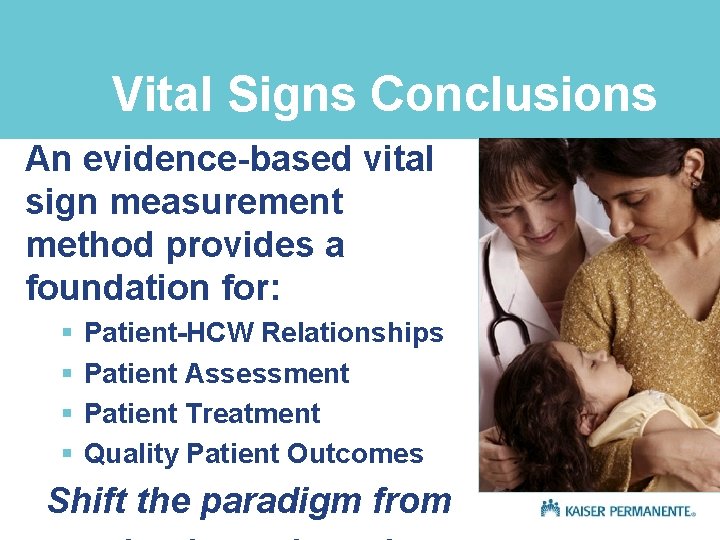 Vital Signs Conclusions An evidence-based vital sign measurement method provides a foundation for: §