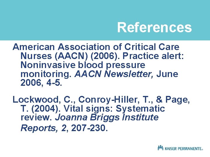 References American Association of Critical Care Nurses (AACN) (2006). Practice alert: Noninvasive blood pressure