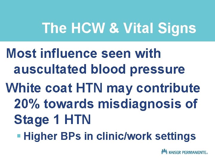 The HCW & Vital Signs Most influence seen with auscultated blood pressure White coat