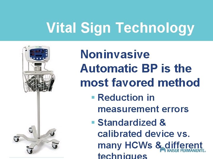 Vital Sign Technology Noninvasive Automatic BP is the most favored method § Reduction in