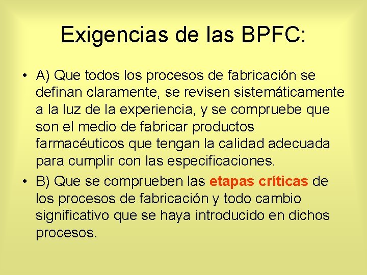 Exigencias de las BPFC: • A) Que todos los procesos de fabricación se definan