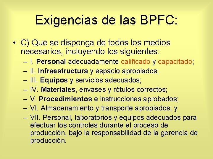 Exigencias de las BPFC: • C) Que se disponga de todos los medios necesarios,