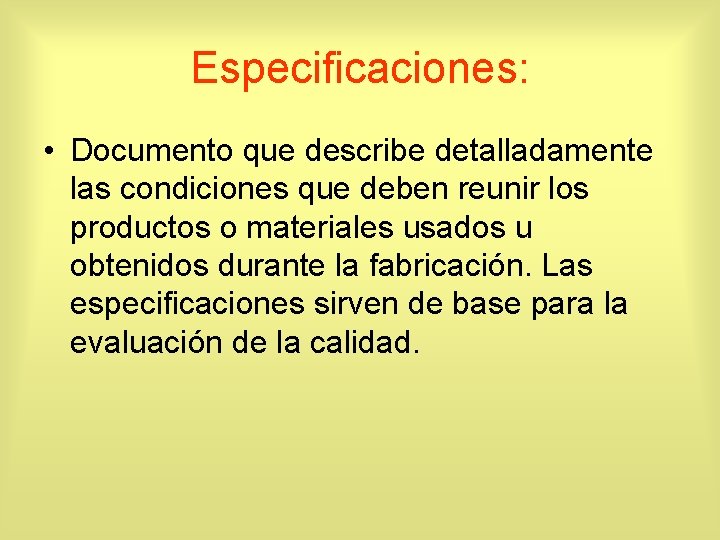 Especificaciones: • Documento que describe detalladamente las condiciones que deben reunir los productos o