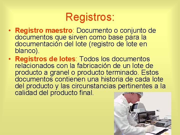 Registros: • Registro maestro: Documento o conjunto de documentos que sirven como base para