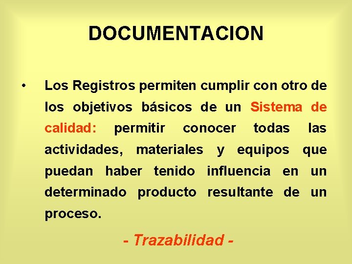 DOCUMENTACION • Los Registros permiten cumplir con otro de los objetivos básicos de un